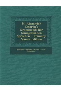 M. Alexander Castrén's Grammatik Der Samojedischen Sprachen