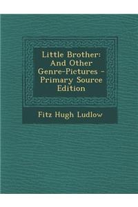 Little Brother: And Other Genre-Pictures
