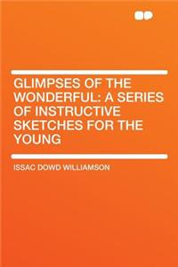 Glimpses of the Wonderful