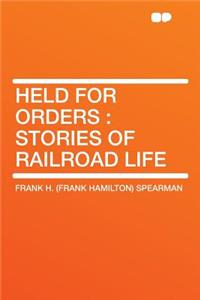 Held for Orders: Stories of Railroad Life