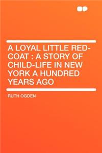 A Loyal Little Red-Coat