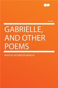 Gabrielle, and Other Poems