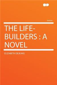 The Life-Builders