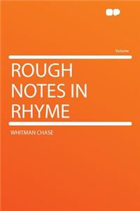 Rough Notes in Rhyme