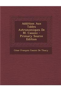 Addition Aux Tables Astronomiques de M. Cassini