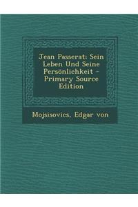 Jean Passerat; Sein Leben Und Seine Personlichkeit