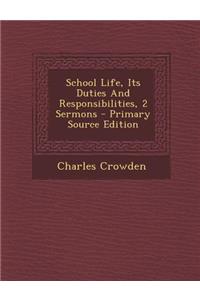 School Life, Its Duties and Responsibilities, 2 Sermons - Primary Source Edition