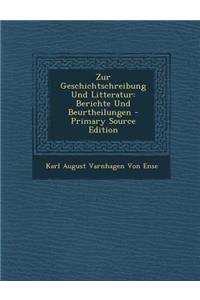 Zur Geschichtschreibung Und Litteratur: Berichte Und Beurtheilungen