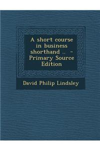 A Short Course in Business Shorthand ..