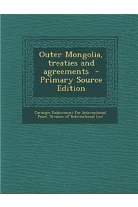 Outer Mongolia, Treaties and Agreements - Primary Source Edition