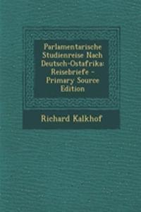 Parlamentarische Studienreise Nach Deutsch-Ostafrika: Reisebriefe