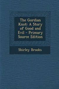 The Gordian Knot: A Story of Good and Evil