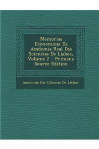 Memorias Economicas Da Academia Real Das Sciencias de Lisboa, Volume 2 - Primary Source Edition