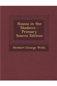 Russia in the Shadows - Primary Source Edition