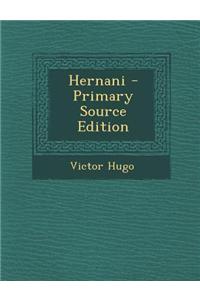 Hernani - Primary Source Edition