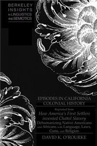 Episodes in California Colonial History (Offprint)