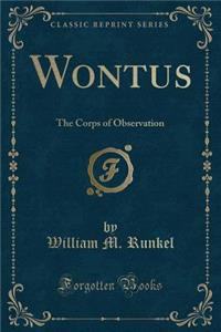 Wontus: The Corps of Observation (Classic Reprint)