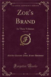 Zoe's Brand, Vol. 1 of 3: In Three Volumes (Classic Reprint)