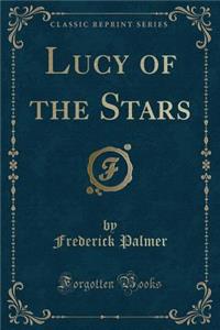 Lucy of the Stars (Classic Reprint)