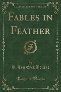 Fables in Feather (Classic Reprint)