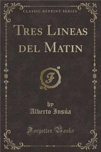Tres Lineas del Matin (Classic Reprint)