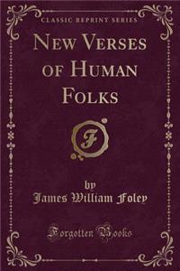 New Verses of Human Folks (Classic Reprint)