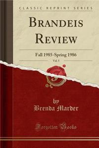 Brandeis Review, Vol. 5: Fall 1985-Spring 1986 (Classic Reprint)