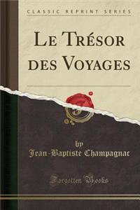 Le TrÃ©sor Des Voyages (Classic Reprint)
