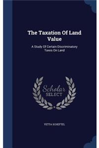 The Taxation Of Land Value