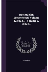 Rosicrucian Brotherhood, Volume 1, Issue 1 - Volume 3, Issue 1