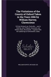 Visitations of the County of Oxford Taken in the Years 1566 by William Harvey, Clarencieux