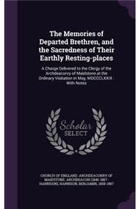 Memories of Departed Brethren, and the Sacredness of Their Earthly Resting-places