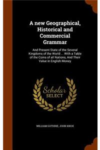 new Geographical, Historical and Commercial Grammar