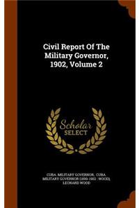 Civil Report Of The Military Governor, 1902, Volume 2