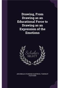 Drawing, From Drawing as an Educational Force to Drawing as an Expression of the Emotions