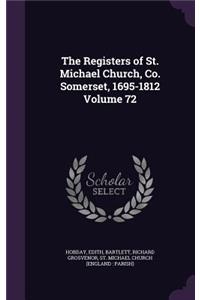 The Registers of St. Michael Church, Co. Somerset, 1695-1812 Volume 72