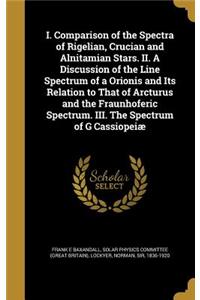 I. Comparison of the Spectra of Rigelian, Crucian and Alnitamian Stars. II. a Discussion of the Line Spectrum of a Orionis and Its Relation to That of Arcturus and the Fraunhoferic Spectrum. III. the Spectrum of G Cassiopeiæ