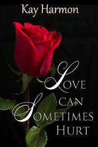 Love Can Sometimes Hurt