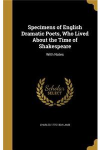 Specimens of English Dramatic Poets, Who Lived About the Time of Shakespeare