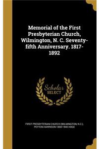 Memorial of the First Presbyterian Church, Wilmington, N. C. Seventy-fifth Anniversary. 1817-1892