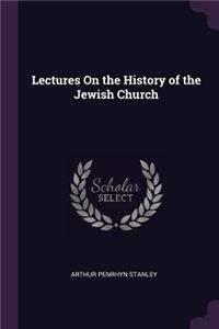Lectures On the History of the Jewish Church