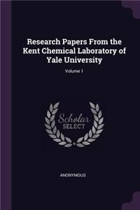 Research Papers From the Kent Chemical Laboratory of Yale University; Volume 1