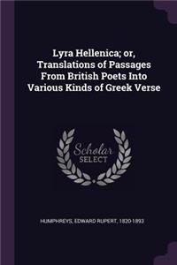 Lyra Hellenica; Or, Translations of Passages from British Poets Into Various Kinds of Greek Verse