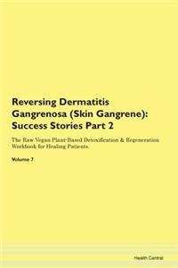 Reversing Dermatitis Gangrenosa (Skin Gangrene)