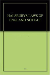 HALSBURYS LAWS OF ENGLAND NOTE-UP