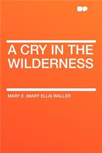 A Cry in the Wilderness