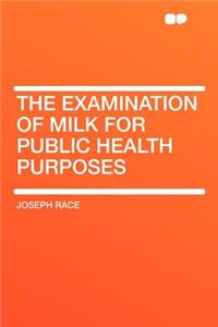 The Examination of Milk for Public Health Purposes