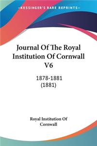 Journal Of The Royal Institution Of Cornwall V6