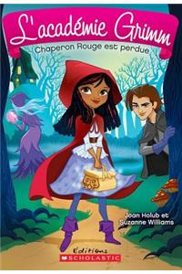 L' Académie Grimm: N° 2 - Chaperon Rouge Est Perdue