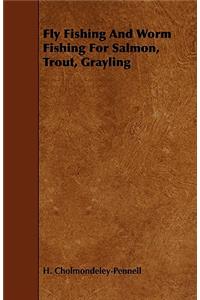 Fly Fishing And Worm Fishing For Salmon, Trout, Grayling